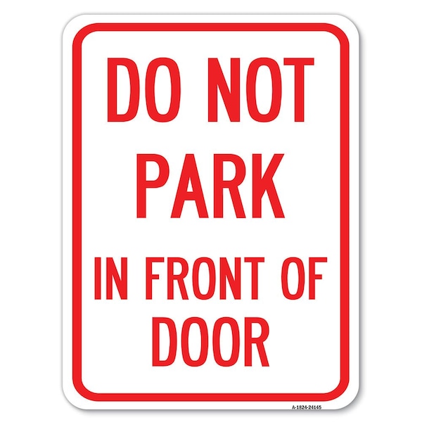 Signmission Do Not Park in Front of Door Heavy-Gauge Aluminum Rust Proof Parking Sign, 18" x 24", A-1824-24145 A-1824-24145 - main